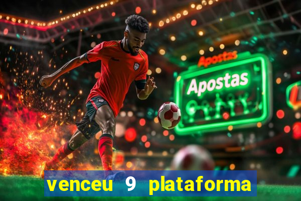 venceu 9 plataforma de jogos